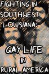 Fighting in Southwest Louisiana: Gay Life in Rural America Movie Streaming Online
