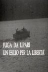 Fuga da Lipari: un esilio per la libertà Movie Streaming Online