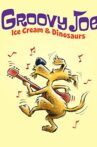 Groovy Joe: Ice Cream and Dinosaurs Movie Streaming Online