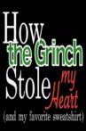 How the Grinch Stole My Heart (and my favourite sweatshirt…) Movie Streaming Online