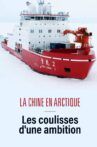 La Chine en Arctique - les coulisses d'une ambition Movie Streaming Online
