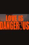 Love is dangerous Movie Streaming Online