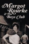 Margot Rourke & The Boys Club Movie Streaming Online