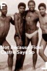 Not Because Fidel Castro Says So Movie Streaming Online