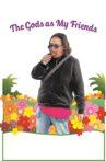 The Gods as My Friends Movie Streaming Online