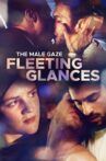 The Male Gaze: Fleeting Glances Movie Streaming Online