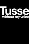 Tusse: Without my voice Movie Streaming Online