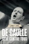 1940-1944 : de Gaulle seul contre tous Movie Streaming Online