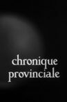 Chronique provinciale Movie Streaming Online