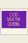 God Save the Queens Movie Streaming Online