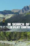 In Search Of A Flat Earth Movie Streaming Online