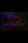 It's Dead, Let's Touch It! Movie Streaming Online