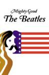 Mighty Good: The Beatles Movie Streaming Online