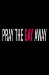 Pray the Gay Away Movie Streaming Online