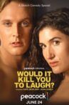 Would It Kill You to Laugh? Movie Streaming Online