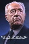 Never Stop Dreaming: The Life and Legacy of Shimon Peres