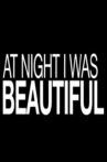 At Night I Was Beautiful Movie Streaming Online