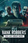 Bank Robbers: The Last Great Heist Movie Streaming Online