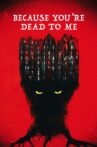 Because You're Dead to Me Movie Streaming Online