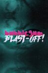 Bubblegum Blast-Off! Movie Streaming Online