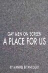 Gay Men on Screen: A Place for Us Movie Streaming Online