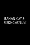 Iranian, Gay & Seeking Asylum Movie Streaming Online