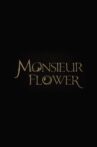 Monsieur Flower Movie Streaming Online
