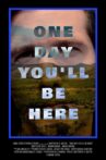 One Day You'll Be Here Movie Streaming Online