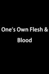 One's Own Flesh & Blood Movie Streaming Online