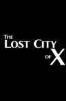 The Lost City of X Movie Streaming Online