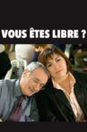 Vous êtes libre ? Movie Streaming Online