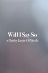 Will I Say So? Movie Streaming Online