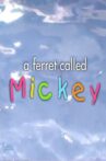 A Ferret Called Mickey Movie Streaming Online