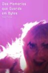 Das Memórias que Guardo em Bytes Movie Streaming Online