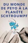 Du monde de Peyo à la planète Schtroumpf Movie Streaming Online