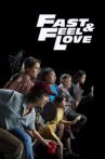 Fast & Feel Love Movie Streaming Online