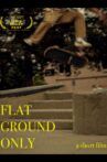 Flat Ground Only Movie Streaming Online