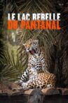Le lac rebelle du Pantanal Movie Streaming Online