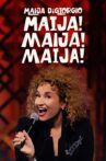 Maija DiGiorgio: Maija! Maija! Maija! Movie Streaming Online
