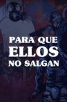 Para Que Ellos No Salgan Movie Streaming Online
