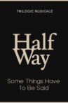 Some Things Have To Be Said - Halfway (3/3) Movie Streaming Online