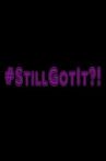 #StillGotIt?! Movie Streaming Online
