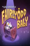 The Fairly OddParents: Fairly OddBaby Movie Streaming Online
