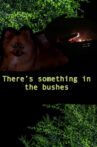There’s Something in the Bushes Movie Streaming Online