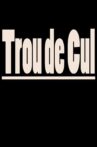 Trou de cul Movie Streaming Online