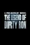 A Pro-Rasslin' Movie: The Legend of Dirty Ron Movie Streaming Online