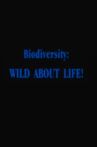 Biodiversity: Wild About Life! Movie Streaming Online