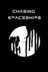 Chasing Spaceships Movie Streaming Online