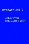 Chechnya: The Dirty War Movie Streaming Online