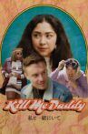 Kill Me Daddy Movie Streaming Online